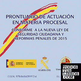 Prontuario de actuación en materia procesal conforme a la nueva ley de seguridad ciudadana y reformas penales de 2015
