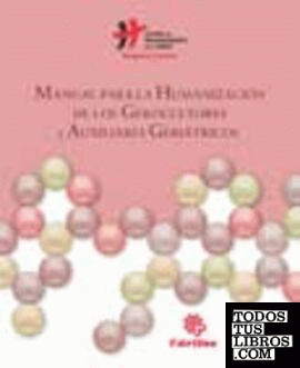 Manual para la humanización de los gerocultores y auxiliares geriátricos