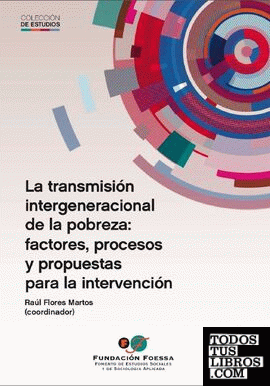 La transmisión intergeneracional de la pobreza: factores, procesos y propuestas para la intervención