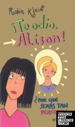 ¡Te odio Alison!