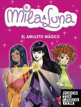 El amuleto mágico (Mila & Luna 3)