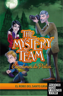 El robo del Santo Grial (The Mystery Team. Cazadores de pistas 2)