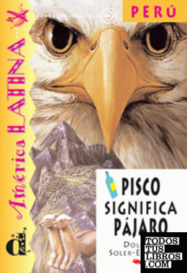 Pisco significa pájaro. Serie América Latina. Libro