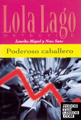 Poderoso caballero. Serie Lola Lago. Libro