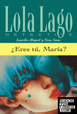 ¿Eres tú, María? Serie Lola Lago. Libro
