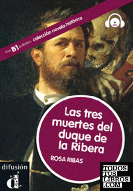 Las tres muertes del Duque de Ribera. Colección Novela histórica. Libro + CD