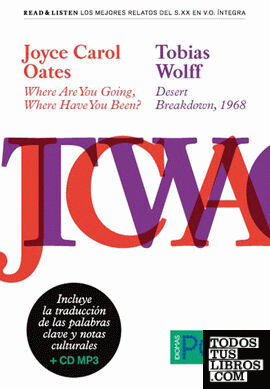 Colección Read & Listen - Joyce Carol Oates ?Where Are You going, Where Are You Been?? / Tobias Wolff ?Desert Breakdown, 1968? + mp3