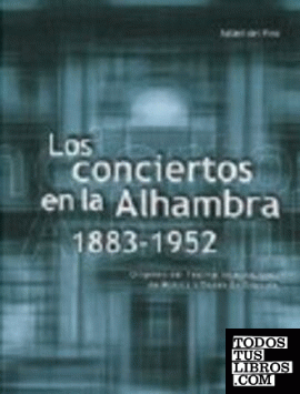 LOS CONCIERTOS EN LA ALHAMBRA. 1883-1952.