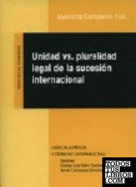 UNIDAD VS. PLURALIDAD LEGAL DE LA SUCESIÓN INTERNACIONAL.