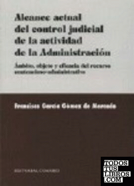 ALCANCE ACTUAL DEL CONTROL JUDICIAL DE LA ACTIVIDAD DE LA ADMINISTRACIÓN.