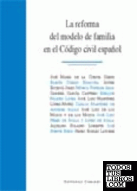 LA REFORMA DEL MODELO DE FAMILIA EN EL CÓDIGO CIVIL ESPAÑOL.