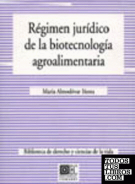RÉGIMEN JURÍDICO DE LA BIOTECNOLOGÍA AGROALIMENTARIA.