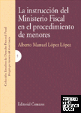 LA INSTRUCCIÓN DEL MINISTERIO FISCAL EN EL PROCEDIMIENTO DE MENORES.