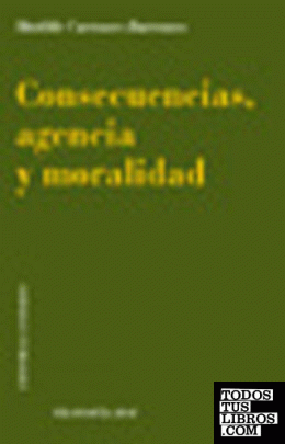 CONSECUENCIAS, AGENCIA Y MORALIDAD.