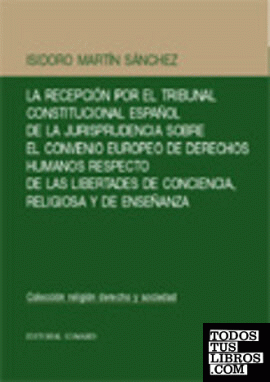 LA RECEPCIÓN POR EL TRIBUNAL CONSTITUCIONAL ESPAÑOL DE LA JURISPRUDENCIA SOBRE EL CONVENIO EUROPEO DE DERECHOS HUMANOS RESPECTO .