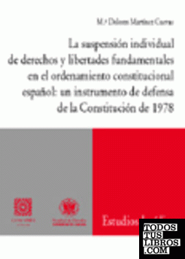 LA SUSPENSIÓN INDIVIDUAL DE DERECHOS Y LIBERTADES FUNDAMENTALES EN EL ORDENAMIENTO CONSTITUCIONAL ESPAÑOL: .