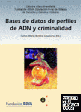BASES DE DATOS DE PERFILES DE ADN Y CRIMINALIDAD.