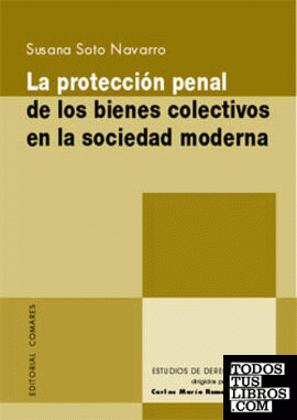LA PROTECCIÓN PENAL DE LOS BIENES COLECTIVOS EN LA SOCIEDAD MODERNA.