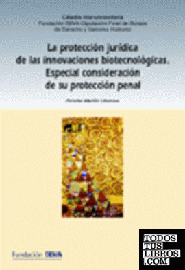 LA PROTECCIÓN JURÍDICA DE LAS INNOVACIONES BIOTECNOLÓGICAS. ESPECIAL CONSIDERACIÓN DE SU PROTECCIÓN PENAL..