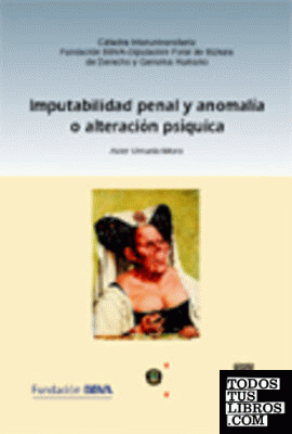 IMPUTABILIDAD PENAL Y ANOMALÍA O ALTERACIÓN PSÍQUICA..