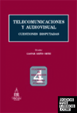 TELECOMUNICACIONES Y AUDIOVISUAL - CUESTIONES DISPUTADAS -.