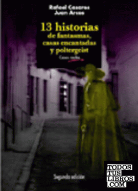 13 HISTORIAS DE FANTASMAS, CASAS ENCANTADAS Y POLTERGEIST..