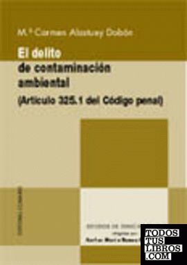 EL DELITO DE CONTAMINACIÓN AMBIENTAL. (ARTÍCULO 325.1 DEL CÓDIGO PENAL).