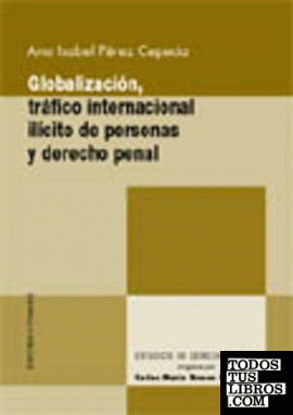 GLOBALIZACIÓN, TRÁFICO INTERNACIONAL ILÍCITO DE PERSONAS Y DERECHO PENAL..