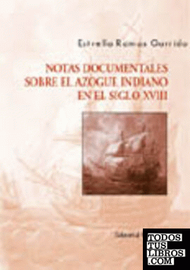 NOTAS DOCUMENTALES SOBRE EL AZOGUE INDIANO EN EL SIGLO XVIII.