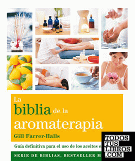 La biblia de la aromaterapia