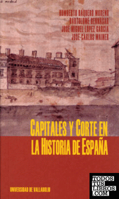 CAPITALES Y CORTE EN LA HISTORIA DE ESPAÑA