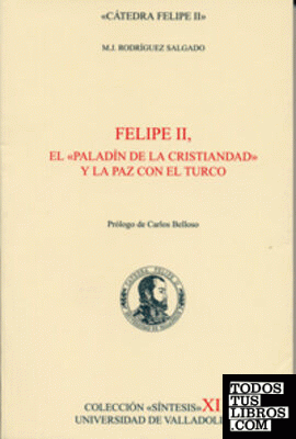 FELIPE II, EL "PALADIN DE LA CRISTIANDAD" Y LA PAZ CON EL TURCO