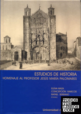 ESTUDIOS DE HISTORIA. HOMENAJE AL PROFESOR JESÚS MARIA PALOMARES