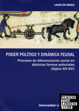 PODER POLÍTICO Y DINÁMICA FEUDAL. PROCESOS DE DIFERENCIACIÓN SOCIAL EN DISTINTAS FORMAS SEÑORIALES (SIGLOS XIV-XVI)