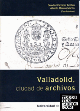 VALLADOLID, CIUDAD DE ARCHIVOS