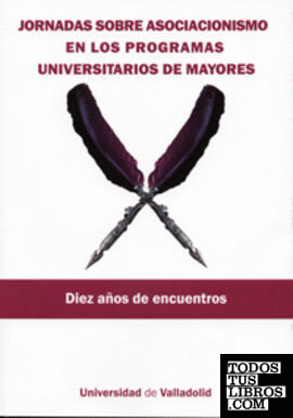 Jornadas sobre Asociacionismo en los Programas Universitarios de Mayores. Diez años de encuentros