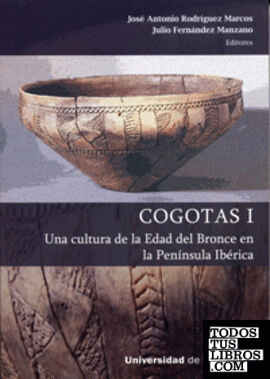 COGOTAS I. Una cultura de la Edad del Bronce en la Península Ibérica