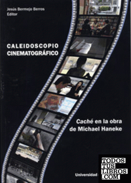 Caleidoscopio cinematográfico. Caché en la obra de Michael Haneke. Eboolk Caleidoscopio cinematográfico. Caché en la obra de Michael Haneke. Eboolk