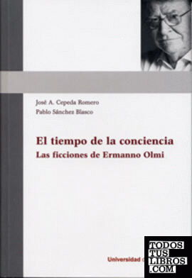 TIEMPO DE LA CONCIENCIA, EL. Las ficciones de Ermanno Olmi.