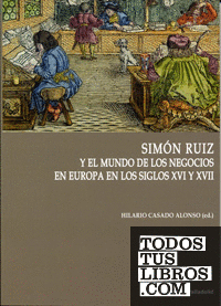 SIMÓN RUIZ Y EL MUNDO DE LOS NEGOCIOS EN EUROPA EN LOS SIGLOS XVI Y XVII