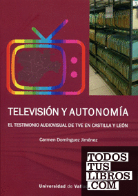 TELEVISIÓN Y AUTONOMÍA. EL TESTIMONIO AUDIOVISUAL DE TVE EN CASTILLA Y LEÓN