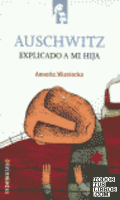 El Auschwitz explicado a mi hija
