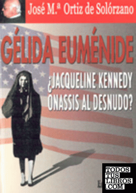 Gélida Euménide ¿Jacqueline Kennedy Onassis al desnudo?