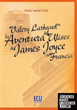 Valery Larbaud en la aventura del Ulises de James Joyce en Francia