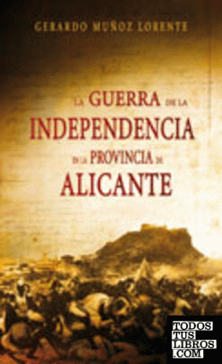 La Guerra de la Independencia en la Provincia de Alicante 1808-1814