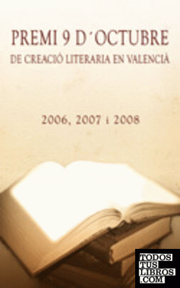 Premi 9 d'Octubre de Creació Literaria en Valencià. 2006,2007 i 2008