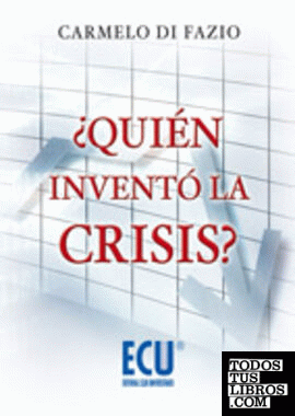 ¿Quién inventó la crisis?