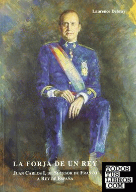 La forja de un Rey, Juan Carlos I, de sucesor de Franco a Rey de