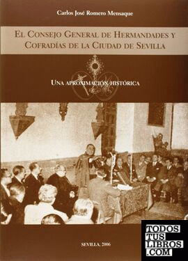 El Consejo General de Hermandades y Cofradías de la ciudad de Sevilla