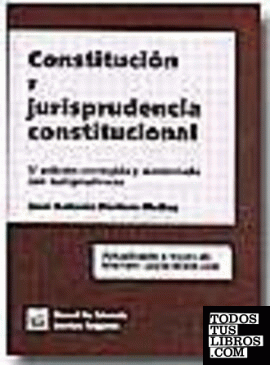 Constitución y jurisprudencia constitucional 5ª Edición 2004
